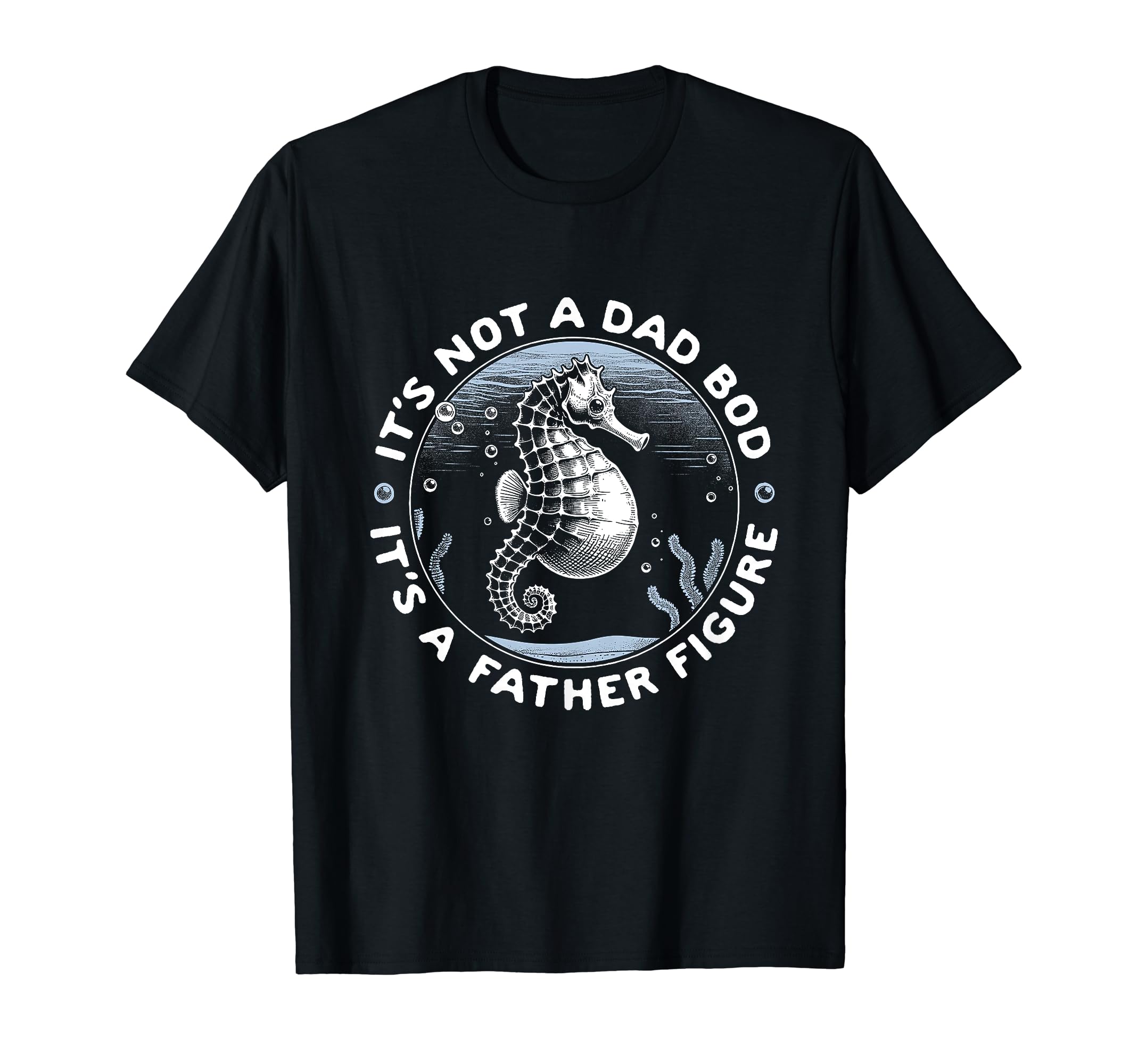 Its Not Dad Bod Its Father Figure T-Shirt - Graphic Print for Adults - T-Shirt, Sweatshirt, Hoodie