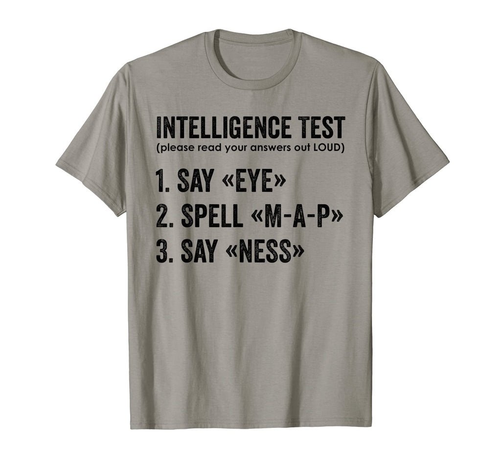 Intelligence Test Say Eye Map Ness T-Shirt - Unique Graphic Men Women - T-Shirt, Sweatshirt, Hoodie