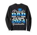Proud Dad 5Th Grade Graduate 2024 Sweatshirt - Trendy Graphic Unisex - T-Shirt, Sweatshirt, Hoodie