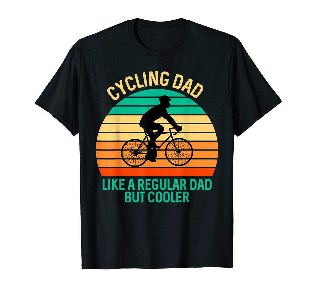 Cycling Dad Like Regular Dad But T-Shirt - Casual Everyday Wear Men Women - T-Shirt, Sweatshirt, Hoodie