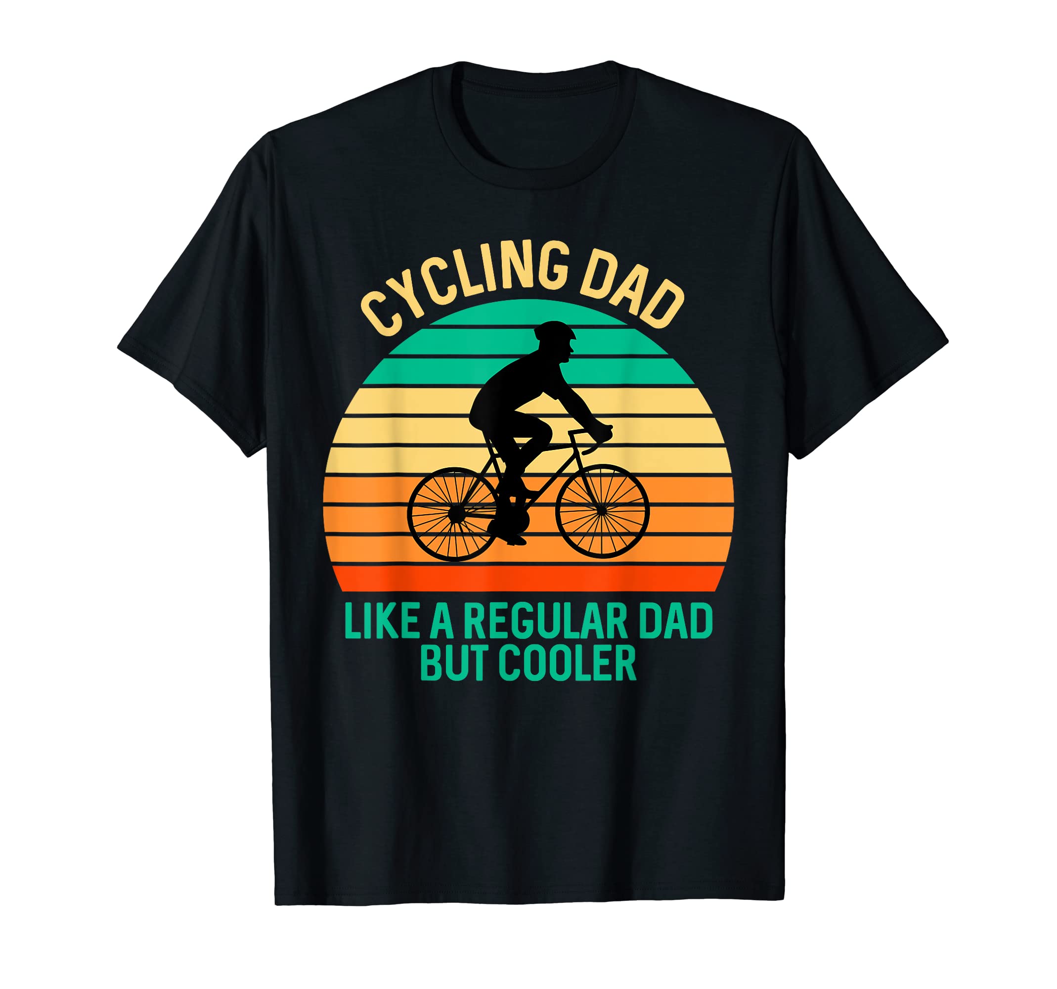 Cycling Dad Like Regular Dad But T-Shirt - Casual Everyday Wear Men Women - T-Shirt, Sweatshirt, Hoodie