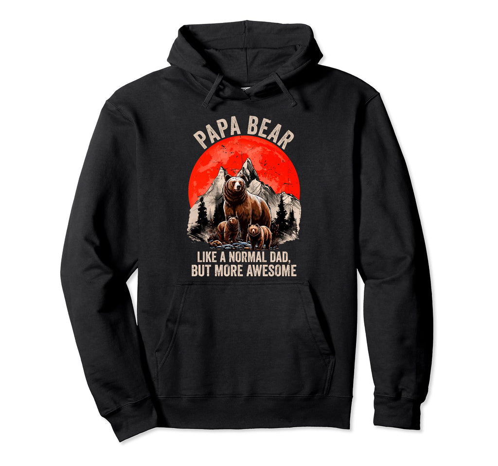 Papa Bear Like Normal Dad More Awesome Hoodie - Aesthetic Graphic Unisex - T-Shirt, Sweatshirt, Hoodie