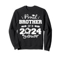 Proud Brother 2024 Senior Funny Sweatshirt - Casual Everyday Wear Unisex - T-Shirt, Sweatshirt, Hoodie