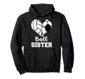 Soccer Volleyball Sister Funny Hoodie - Casual Everyday Wear Men Women - T-Shirt, Sweatshirt, Hoodie
