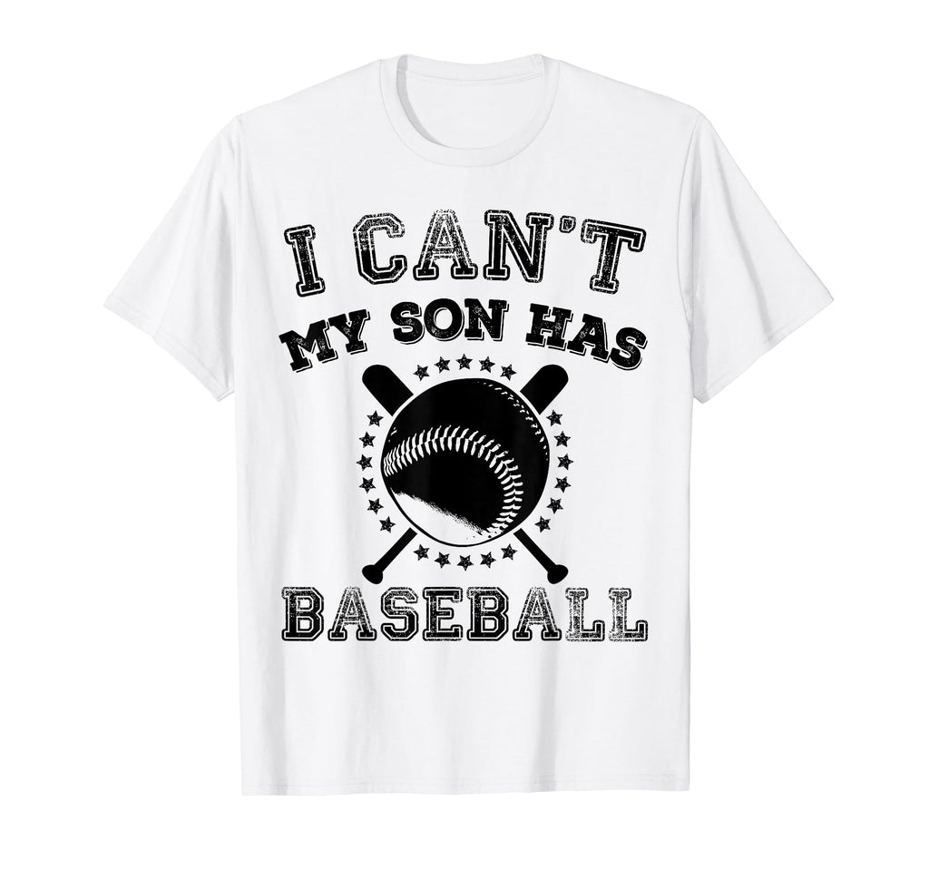 I Cant My Son Has Baseball Sports Parents T-Shirt - Novelty Apparel Unisex - T-Shirt, Sweatshirt, Hoodie