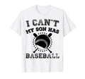 I Cant My Son Has Baseball Sports Parents T-Shirt - Novelty Apparel Unisex - T-Shirt, Sweatshirt, Hoodie