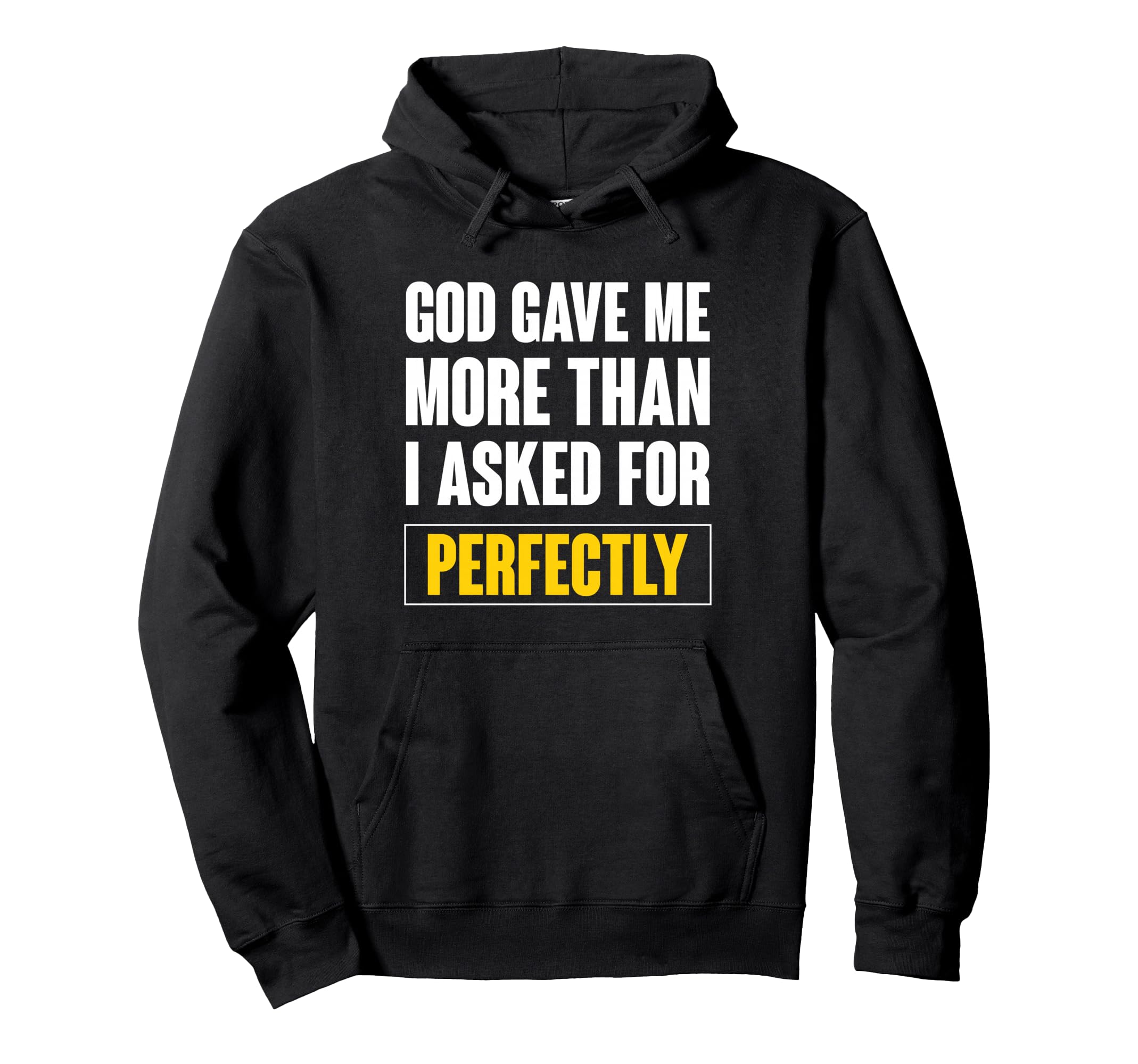 God Gave Me More Than I Asked Perfectly Hoodie - Minimalist Print Unisex - T-Shirt, Sweatshirt, Hoodie