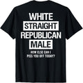 White Straight Republican Male Sarcastic Quote - Adult & Kids T-Shirts, Sweatshirts & Hoodies apparel design preview 1