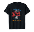 I Know I Play Like Try To Keep Up T-Shirt - Unique Graphic Men Women - T-Shirt, Sweatshirt, Hoodie