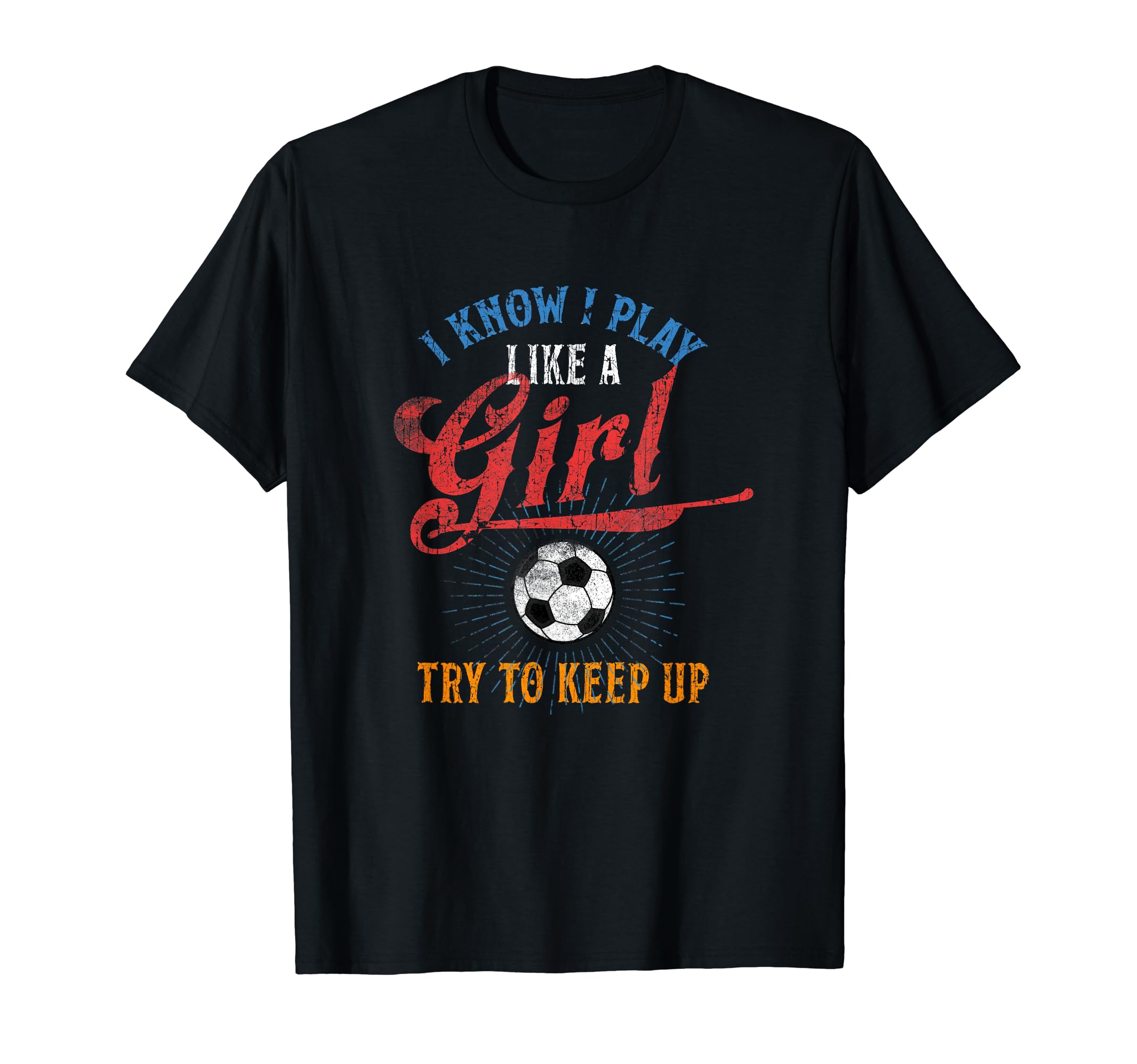 I Know I Play Like Try To Keep Up T-Shirt - Unique Graphic Men Women - T-Shirt, Sweatshirt, Hoodie