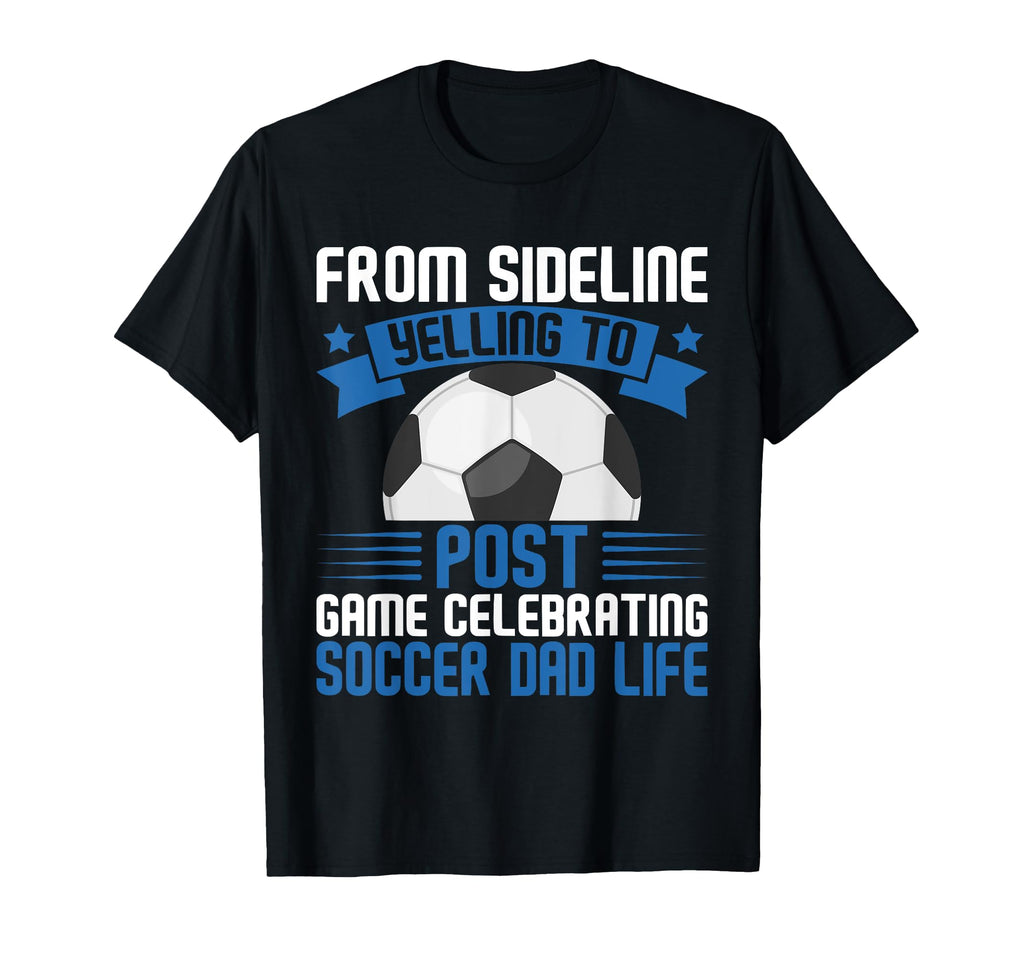 From Sideline Yelling To Post Game T-Shirt - Novelty Apparel Unisex - T-Shirt, Sweatshirt, Hoodie