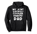 My Aunt Is Definitely Cooler Than My Dad Hoodie - Trendy Graphic Unisex - T-Shirt, Sweatshirt, Hoodie