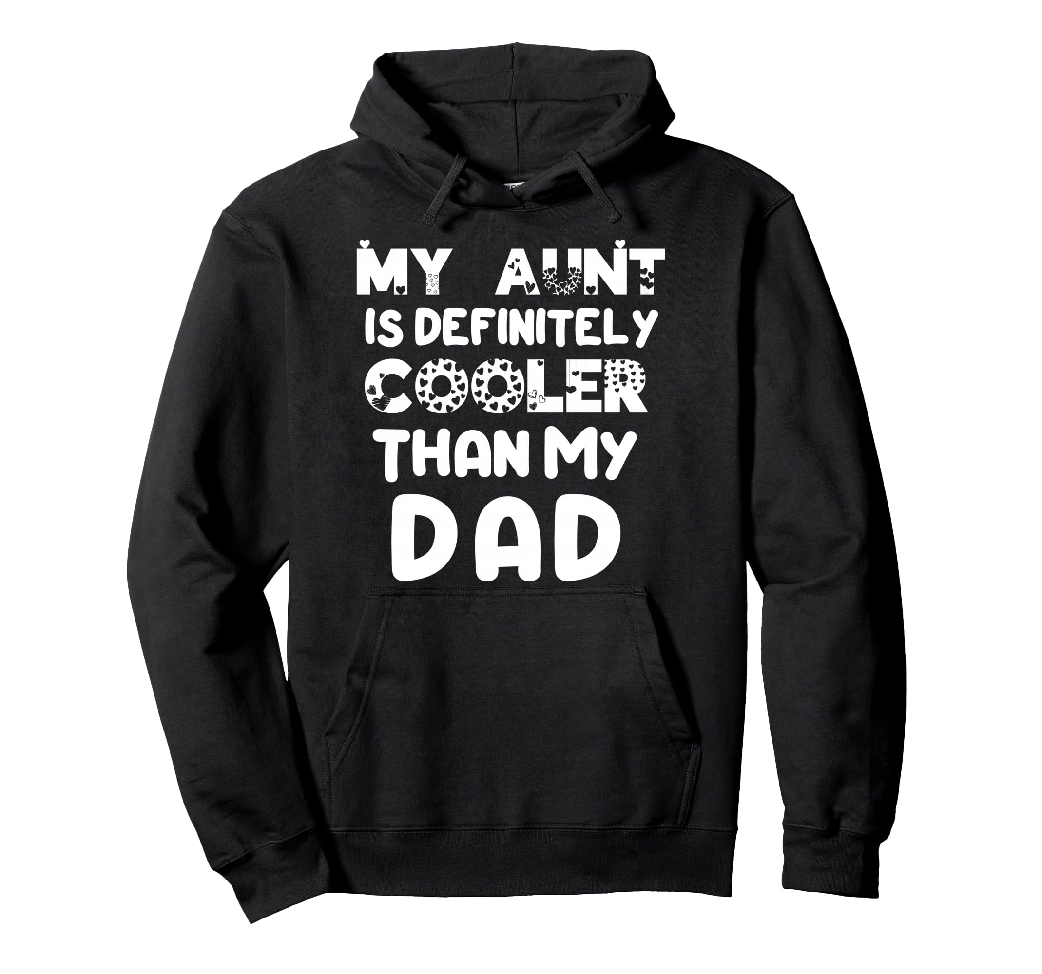 My Aunt Is Definitely Cooler Than My Dad Hoodie - Trendy Graphic Unisex - T-Shirt, Sweatshirt, Hoodie