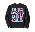 My Soccer Dad Era Groovy Fathers Day Sweatshirt - Unique Graphic Unisex - T-Shirt, Sweatshirt, Hoodie