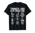 Things I Do My Spare Time Dog Lover T-Shirt - Graphic Print Unisex - T-Shirt, Sweatshirt, Hoodie