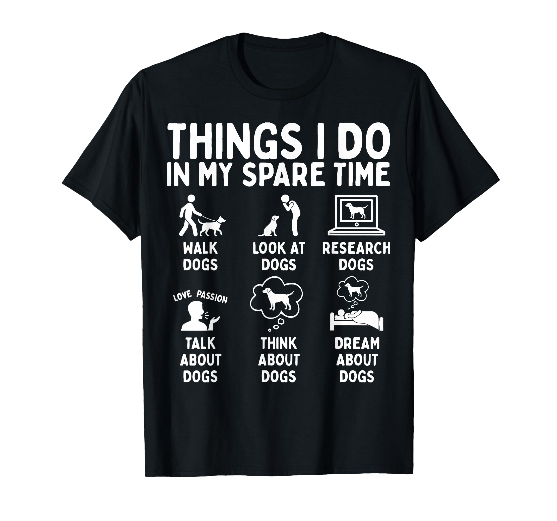 Things I Do My Spare Time Dog Lover T-Shirt - Graphic Print Unisex - T-Shirt, Sweatshirt, Hoodie
