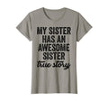 My Sister Has Awesome Family Funny T-Shirt - Custom Art Print for Adults - T-Shirt, Sweatshirt, Hoodie
