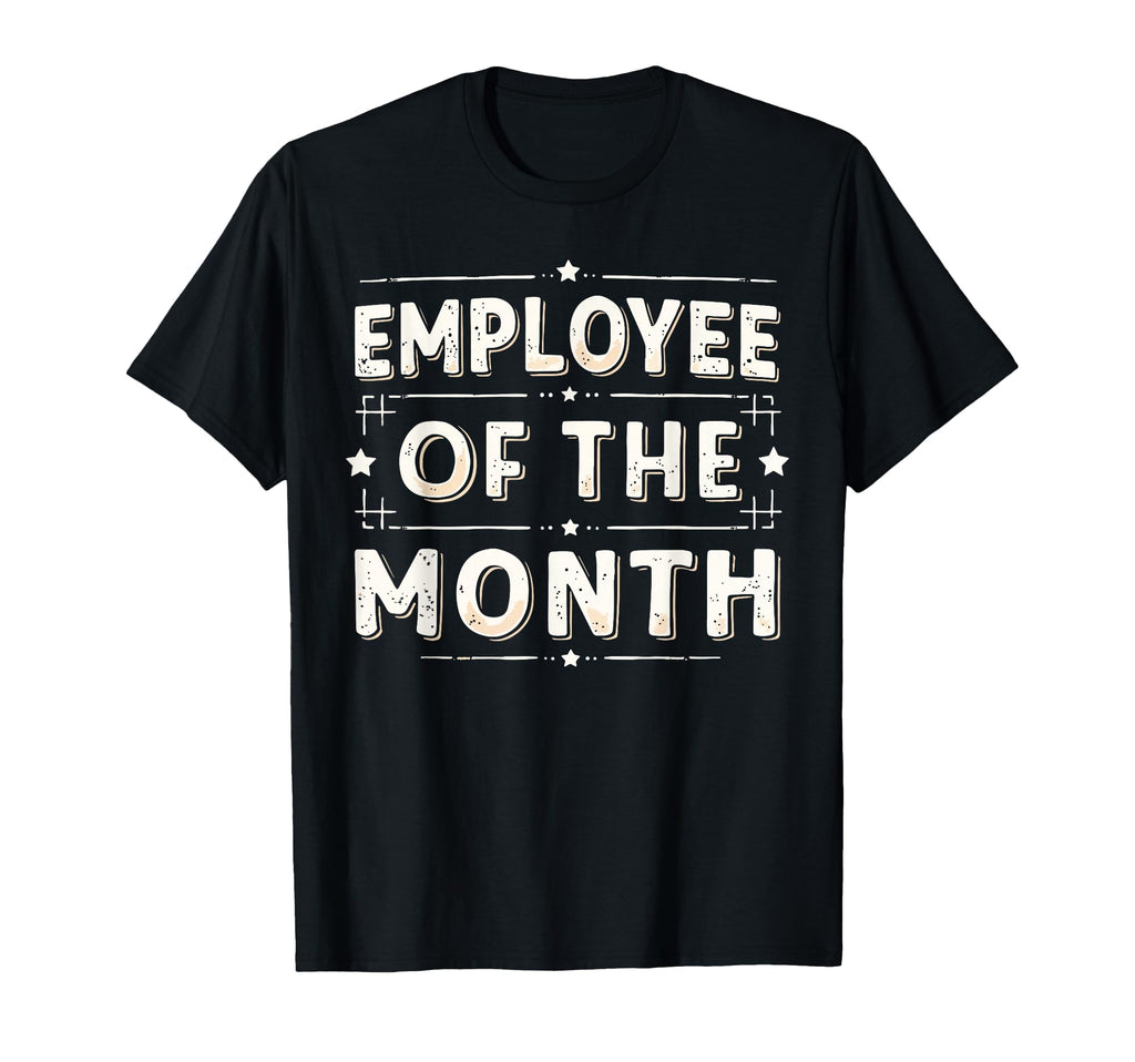 Employee Month Best Worker Ever T-Shirt - Graphic Print for Adults - T-Shirt, Sweatshirt, Hoodie