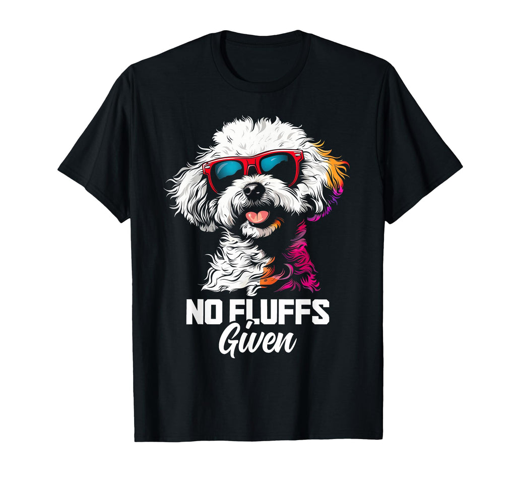No Fluffs Given Bichon Frise Dog Dad T-Shirt - Aesthetic Graphic Unisex - T-Shirt, Sweatshirt, Hoodie