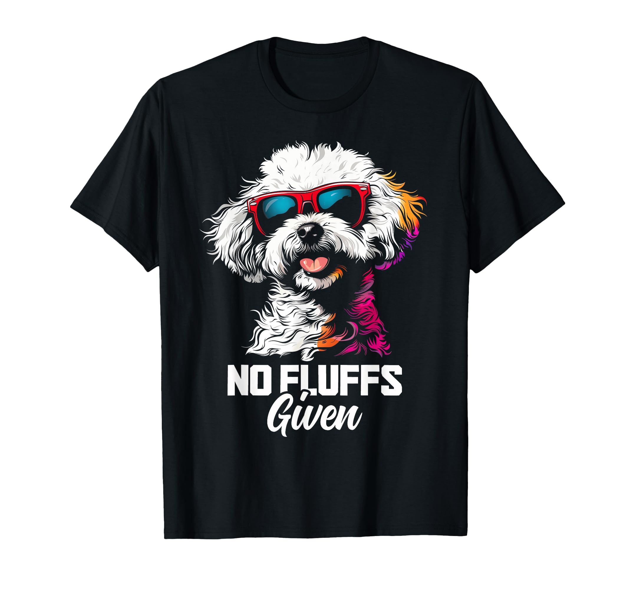 No Fluffs Given Bichon Frise Dog Dad T-Shirt - Aesthetic Graphic Unisex - T-Shirt, Sweatshirt, Hoodie
