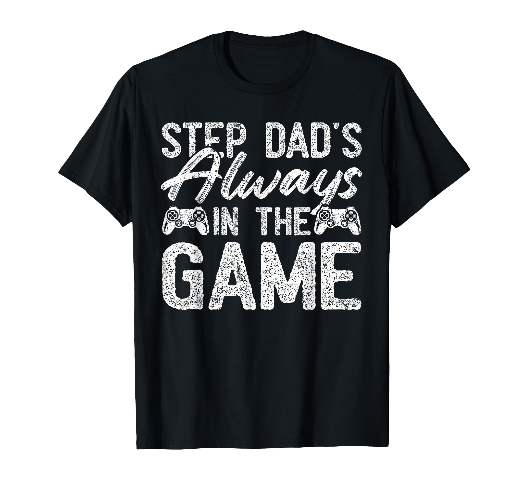 Gamer Stepdad Fathers Day Step Dads T-Shirt - Streetwear Style Unisex - T-Shirt, Sweatshirt, Hoodie