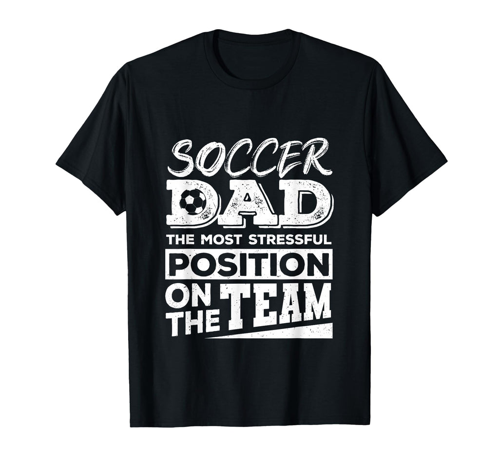 Soccer Dad Soccer Lover Soccer Fathers T-Shirt - Fun Novelty Design Unisex - T-Shirt, Sweatshirt, Hoodie
