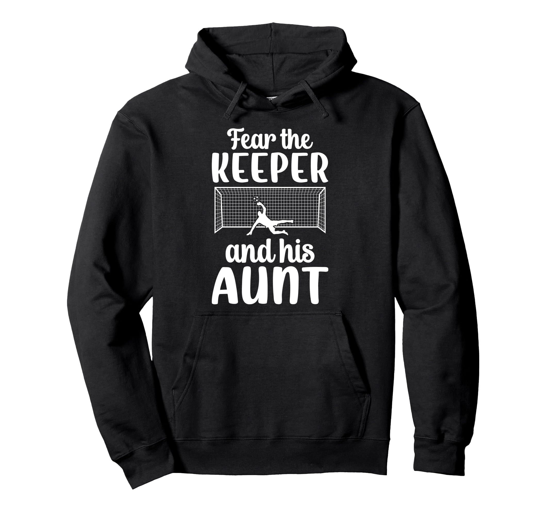 Funny Soccer Keeper Aunt Soccer Hoodie - Casual Everyday Wear Unisex - T-Shirt, Sweatshirt, Hoodie