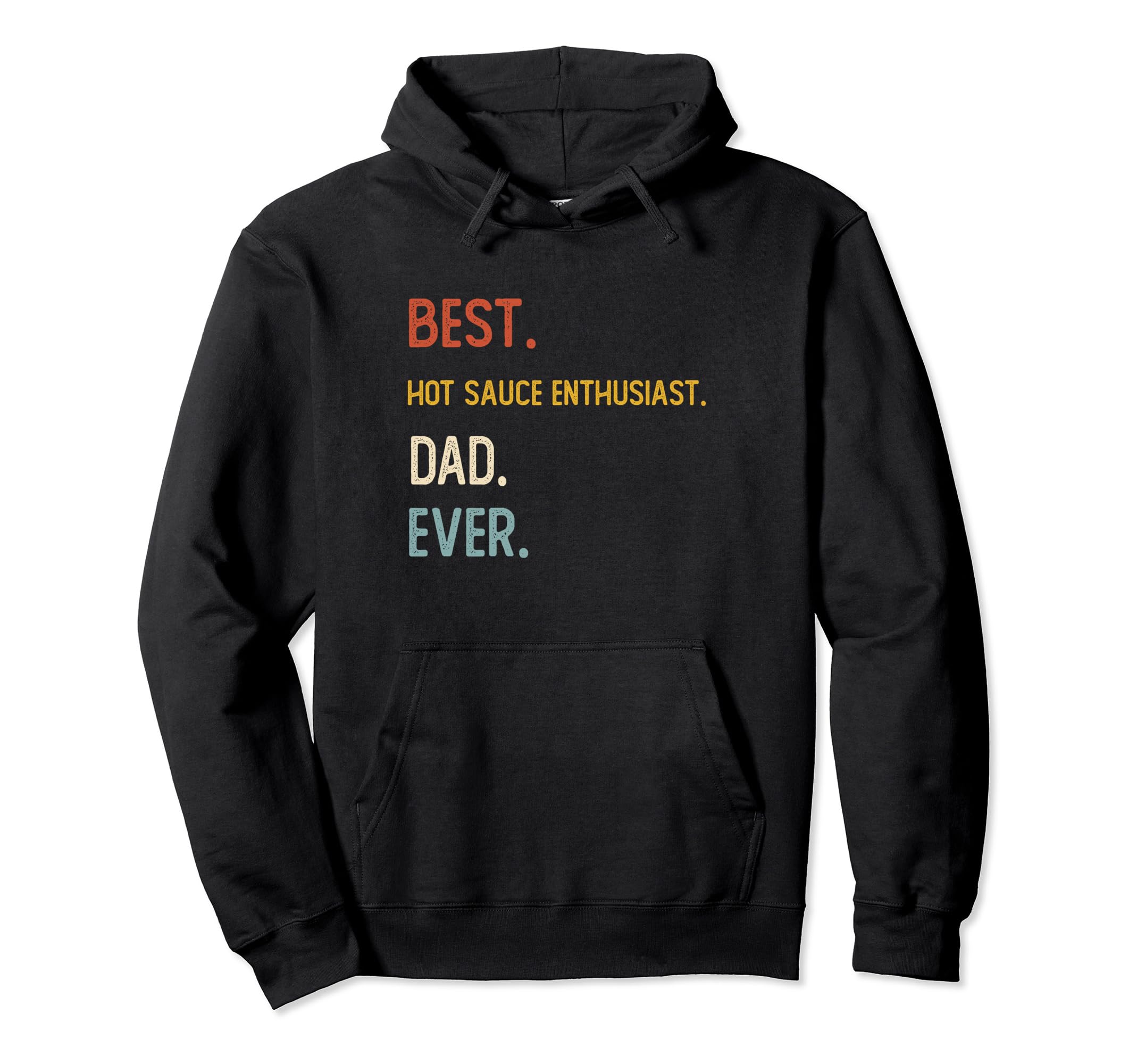 Funny Best Hot Sauce Enthusiast Dad Ever Hoodie - Graphic Print Men Women - T-Shirt, Sweatshirt, Hoodie