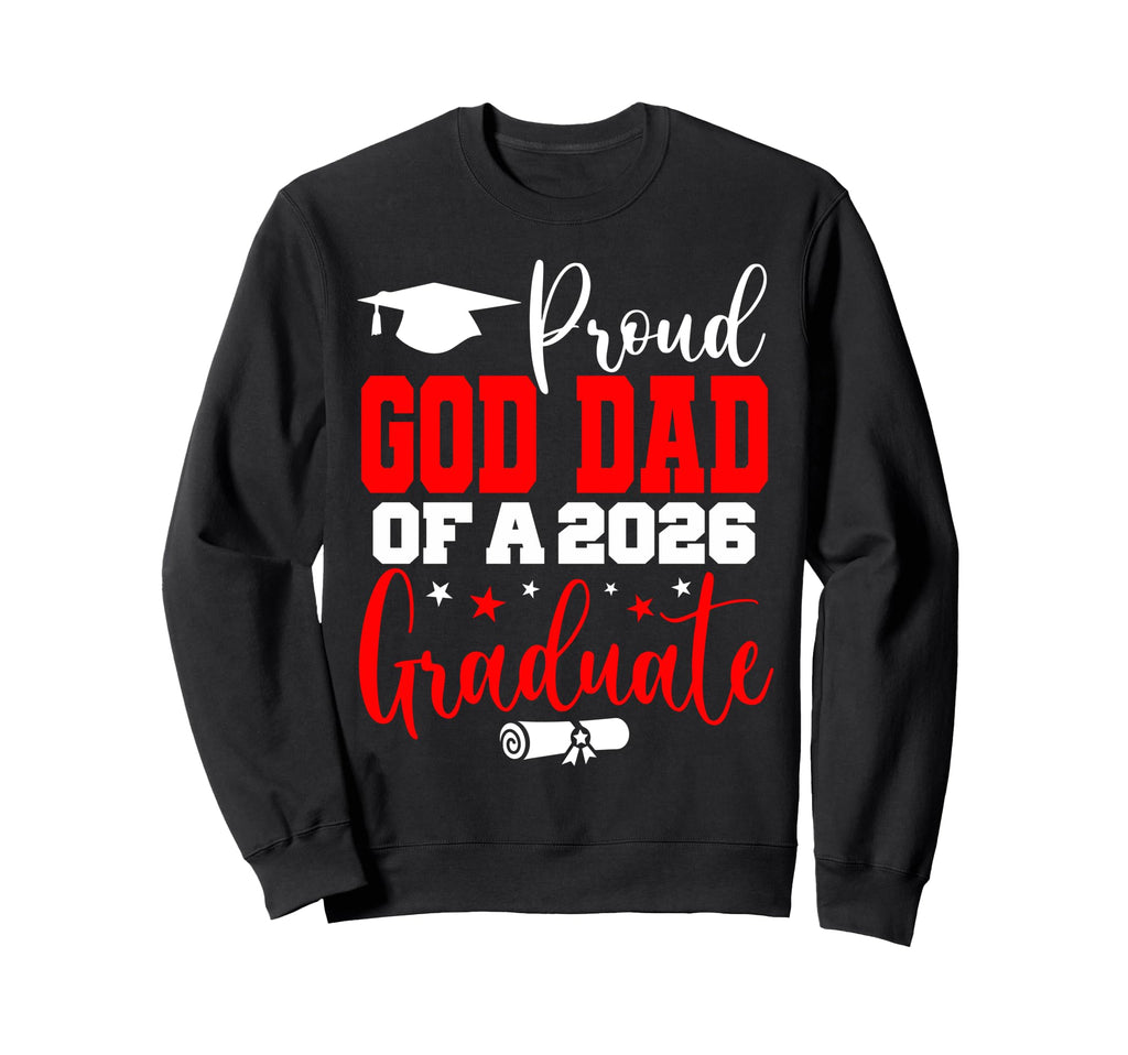 Senior 2026 Proud God Dad Class 2026 Sweatshirt - Streetwear Style Unisex - T-Shirt, Sweatshirt, Hoodie