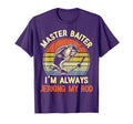 Fishing Master Baiter Im Always Jerking T-Shirt - Unique Graphic Men Women - T-Shirt, Sweatshirt, Hoodie
