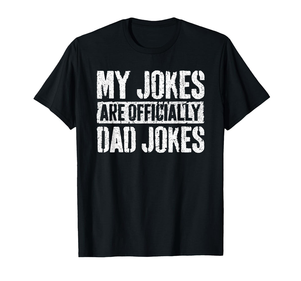My Jokes Are Officially Dad Jokes Fathers T-Shirt - Trendy Graphic Unisex - T-Shirt, Sweatshirt, Hoodie