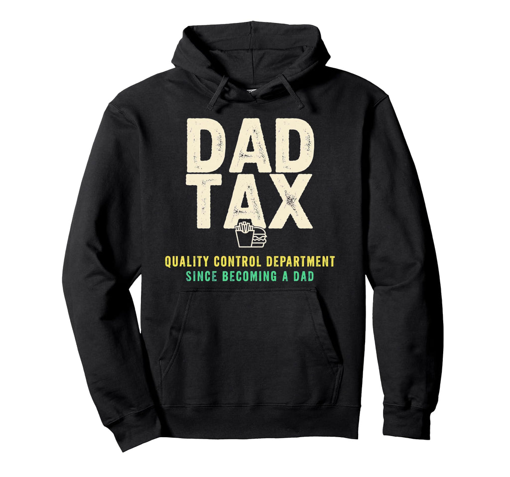 Dad Tax Definition Funny Fathers Day Hoodie - Novelty Apparel Unisex - T-Shirt, Sweatshirt, Hoodie
