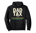 Dad Tax Definition Funny Fathers Day Hoodie - Novelty Apparel Unisex - T-Shirt, Sweatshirt, Hoodie