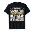 I Traded My Camo Dad Gear Veteran Dad T-Shirt - Trendy Graphic Unisex - T-Shirt, Sweatshirt, Hoodie