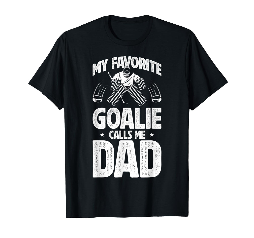 My Favorite Ice Hockey Goalie Dad Hockey T-Shirt - Streetwear Style Unisex - T-Shirt, Sweatshirt, Hoodie