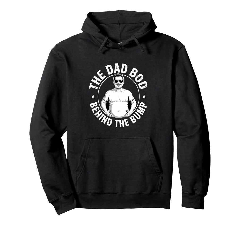 Dad Bod Behind Bump Funny Dad Announcement Hoodie - Streetwear Style Unisex - T-Shirt, Sweatshirt, Hoodie