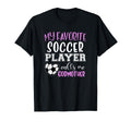 My Favorite Soccer Player Call Me T-Shirt - Novelty Apparel for Adults - T-Shirt, Sweatshirt, Hoodie