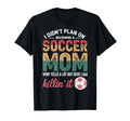 Funny Soccer Mom Loud Supporter Game T-Shirt - Fun Novelty Design Unisex - T-Shirt, Sweatshirt, Hoodie