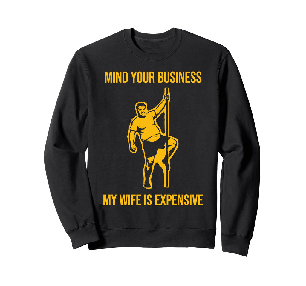 Mind Your Business My Wife Is Sweatshirt - Graphic Print Men Women - T-Shirt, Sweatshirt, Hoodie