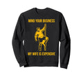 Mind Your Business My Wife Is Sweatshirt - Graphic Print Men Women - T-Shirt, Sweatshirt, Hoodie