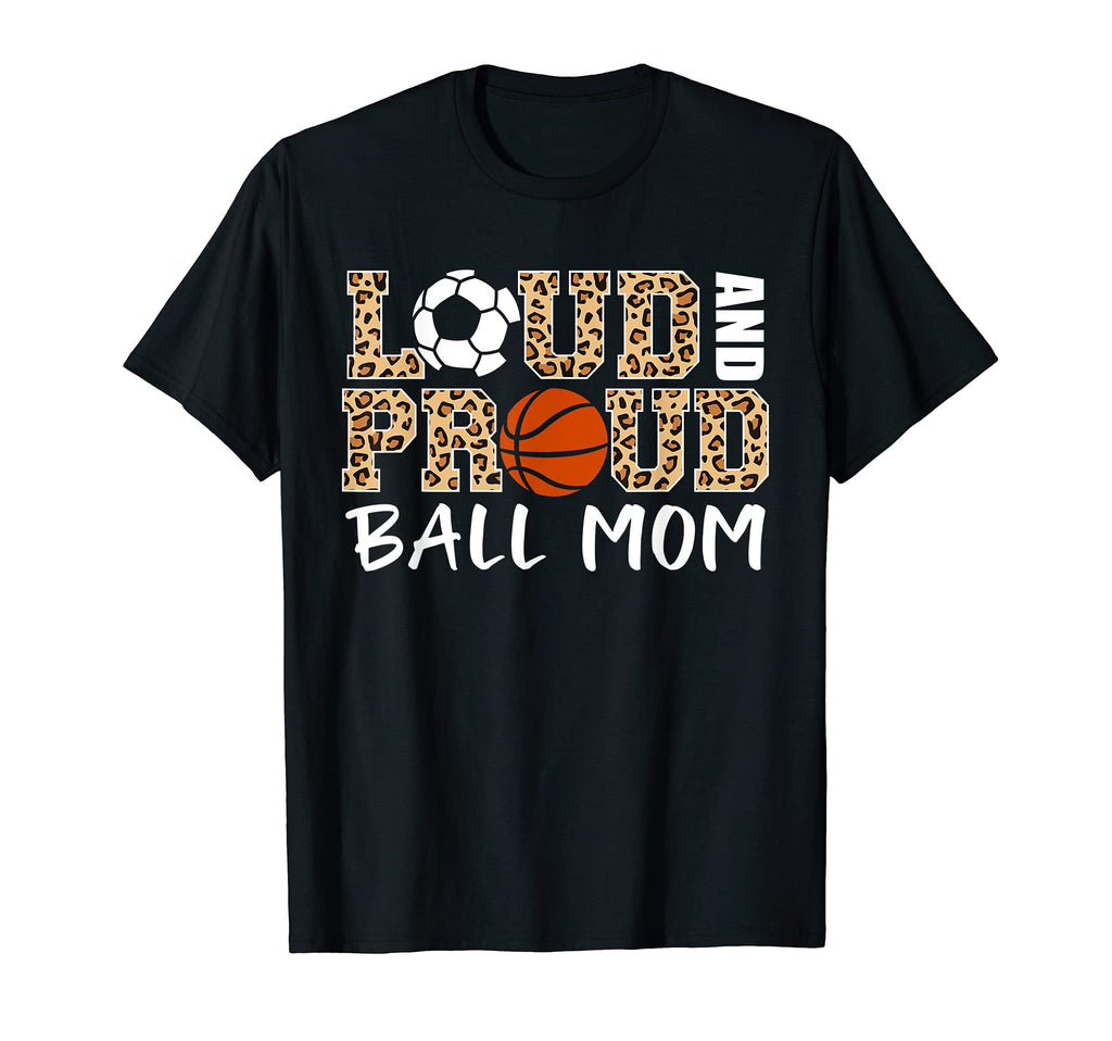 Loud And Proud Ball Mom Leopard Soccer T-Shirt - Graphic Print Unisex - T-Shirt, Sweatshirt, Hoodie