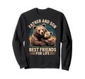 Father And Son Best Friends Life Sweatshirt - Fun Novelty Design Men Women - T-Shirt, Sweatshirt, Hoodie