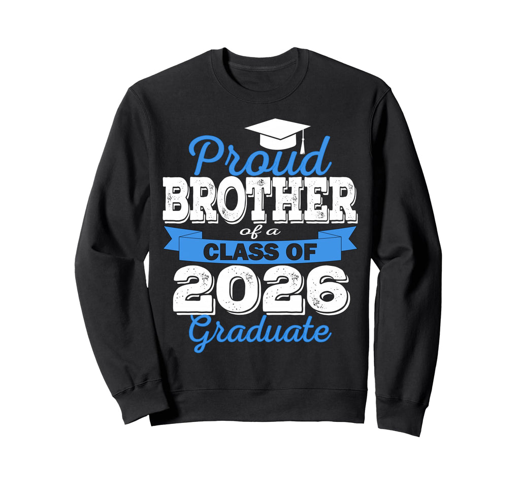 Super Proud Brother 2026 Graduate Sweatshirt - Unique Graphic for Adults - T-Shirt, Sweatshirt, Hoodie