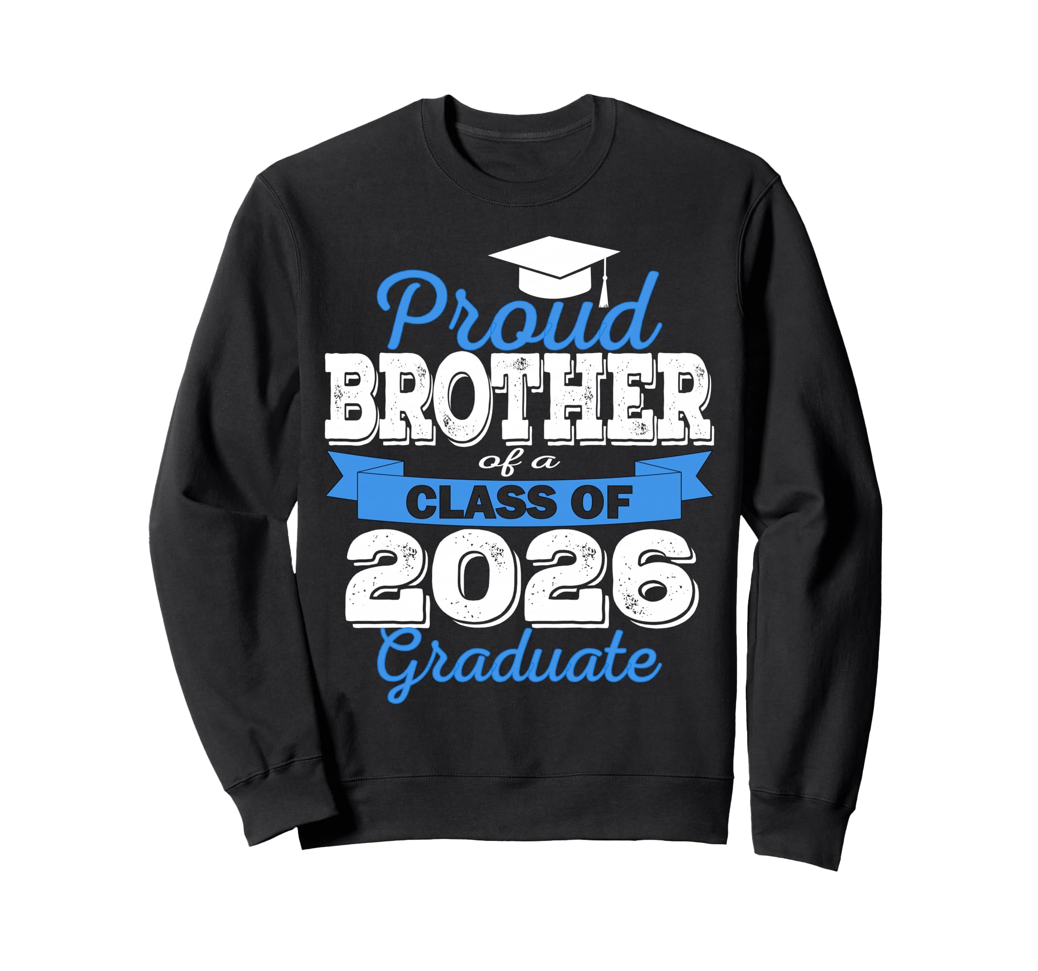 Super Proud Brother 2026 Graduate Sweatshirt - Unique Graphic for Adults - T-Shirt, Sweatshirt, Hoodie