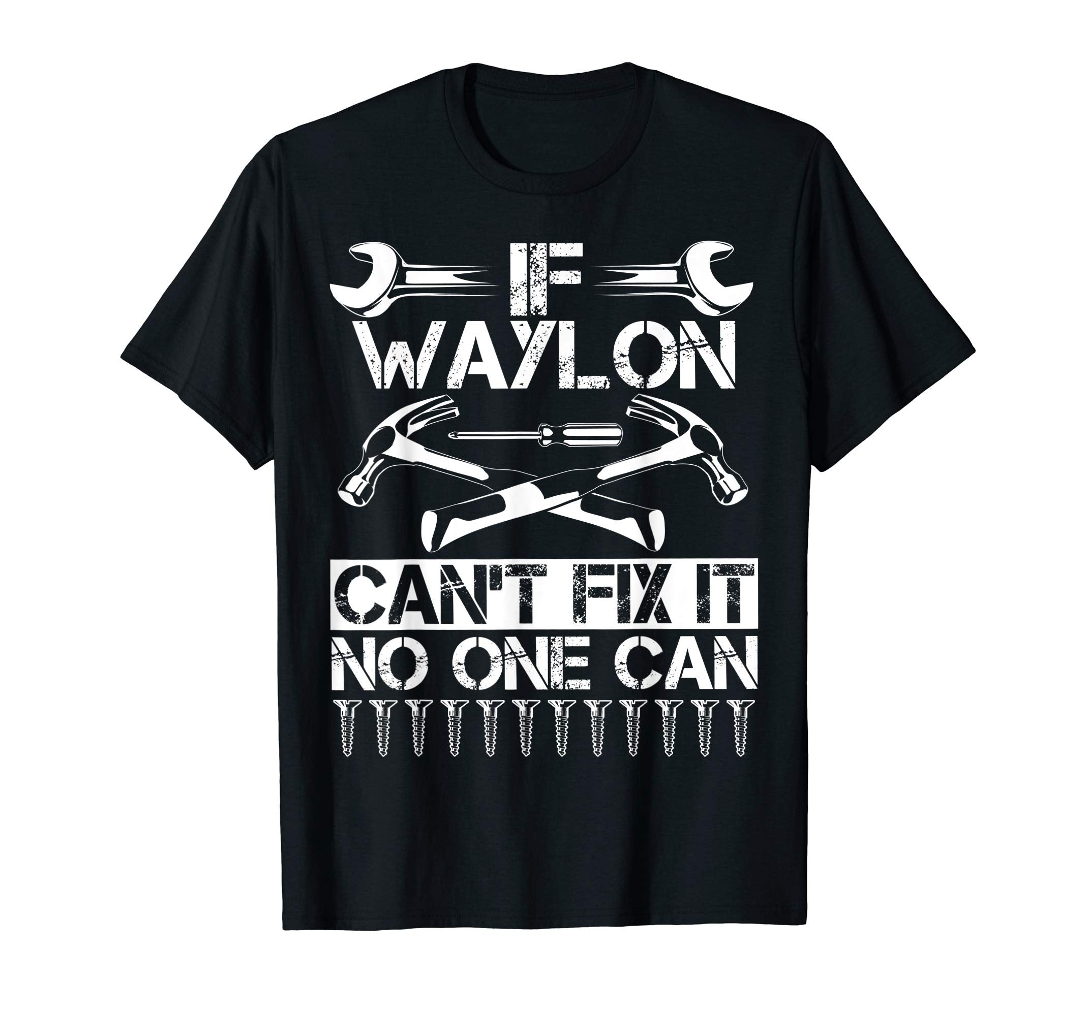 Waylon Fix It Funny Birthday T-Shirt - Unique Graphic for Adults - T-Shirt, Sweatshirt, Hoodie