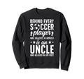 Soccer Uncle Who Believed Uncle Sweatshirt - Streetwear Style for Adults - T-Shirt, Sweatshirt, Hoodie