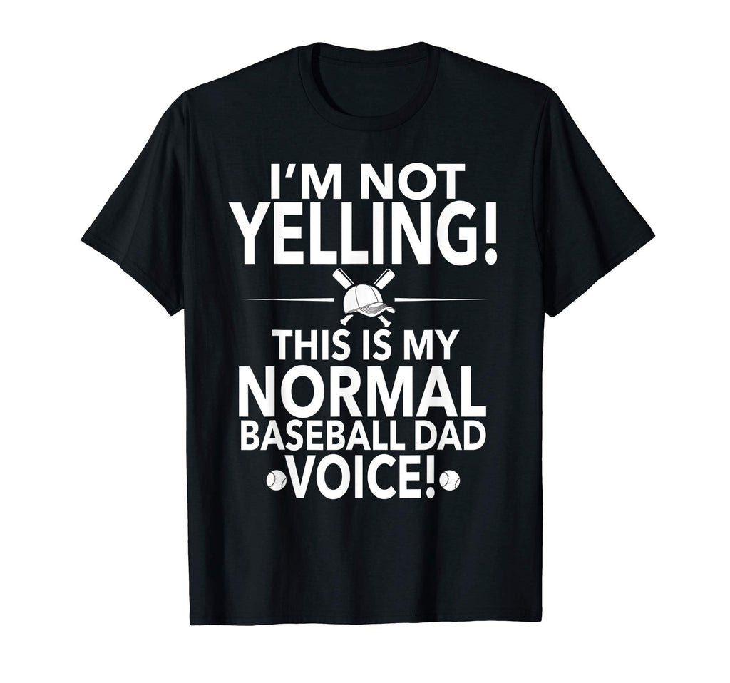 Loud Baseball Dad Im Not Yelling T-Shirt - Streetwear Style Men Women - T-Shirt, Sweatshirt, Hoodie