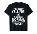 Loud Baseball Dad Im Not Yelling T-Shirt - Streetwear Style Men Women - T-Shirt, Sweatshirt, Hoodie