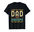 I Have Two 2 Titles Dad And Grandpa I T-Shirt - Aesthetic Graphic Unisex - T-Shirt, Sweatshirt, Hoodie