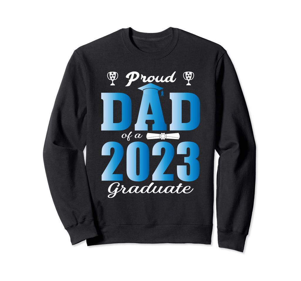 Proud Dad Graduate Senior 23 Sweatshirt - Aesthetic Graphic for Adults - T-Shirt, Sweatshirt, Hoodie